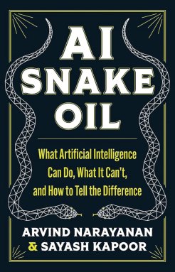 Book Cover of AI Snake Oil by Arvind Narayanan and Sayash Kapoor